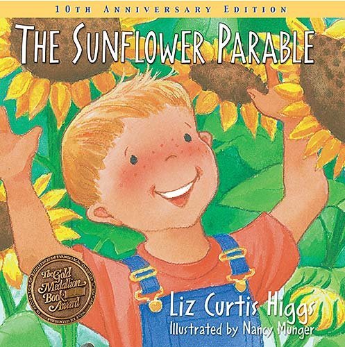 The Sunflower Parable by Liz Curtis Higgs