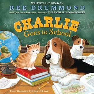 Charlie Goes to School by Ree Drummond