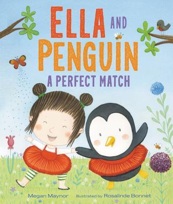 Ella and Penguin A Perfect Match by Megan Maynor