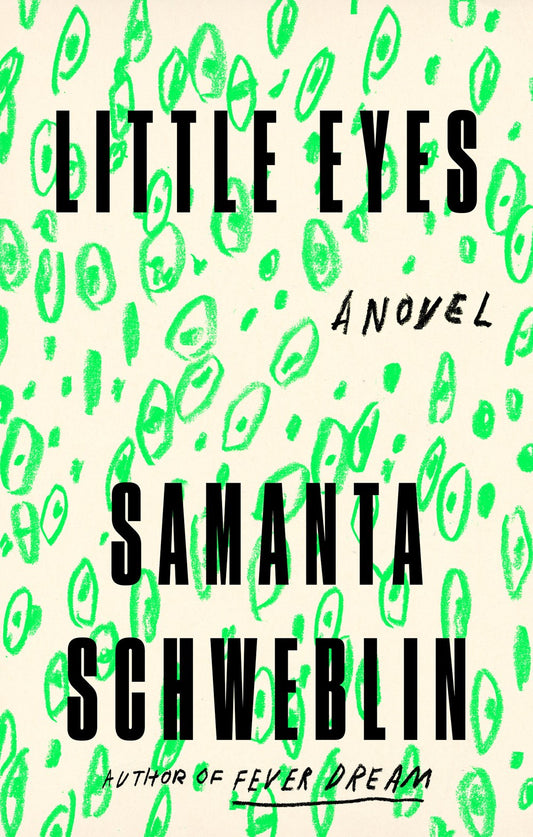 Little Eyes by Samantha Schweblin