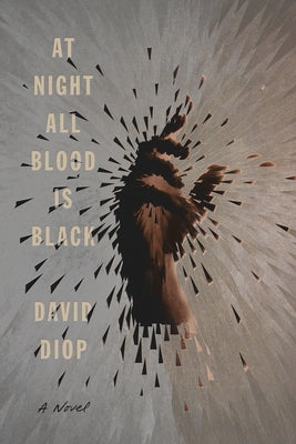 At Night All Blood is Black by David Diop ,  Anna Moschovakis  (Translator)