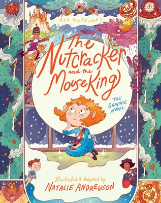 The Nutcracker and the Mouse King: The Graphic Novel adapted by Natalie Andrewson