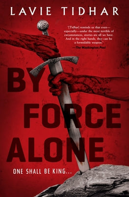 By Force Alone by Lavie Tidhar