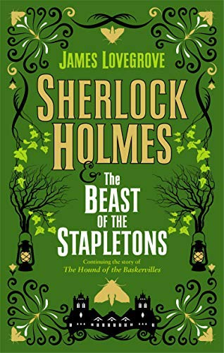 Sherlock Holmes and the Beast of the Stapletons by James Lovegrove