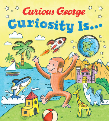 Curious George Curiosity Is... by H.A. Rey