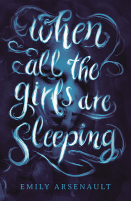 When All the Girls are Sleeping by Emily Arsenault