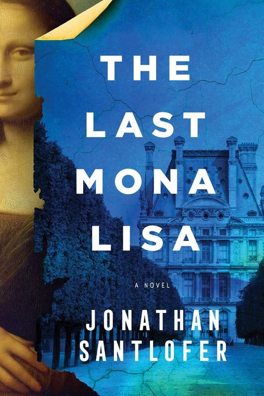 The Last Mona Lisa by Jonathan Santlofer