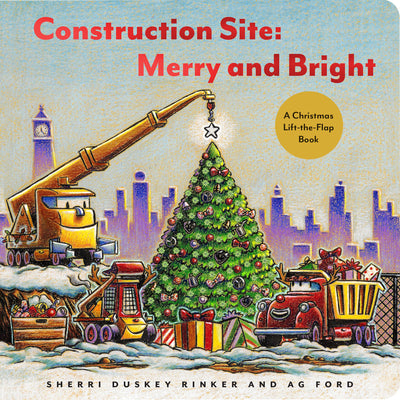 Construction Site: Merry and Bright by Sherri Duskey Rinker & A.G. Ford