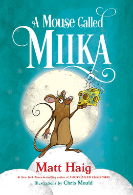 A Mouse Called Mika by Matt Haig