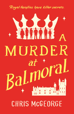 A Murder at Balmoral by Chris McGeorge