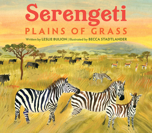 Serengeti: Plains of Grass by Leslie Bulion