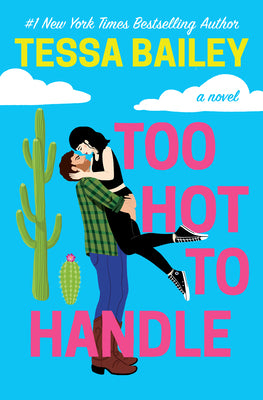 Too Hot to Handle by Tessa Bailey