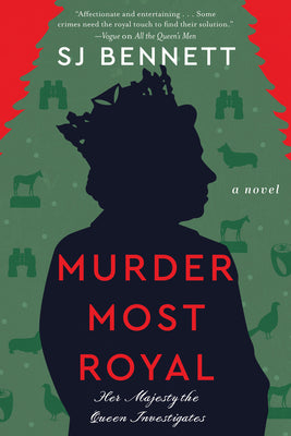 Murder Most Royal (Her Majesty the Queen Investigates, book 3) by S.J. Bennett