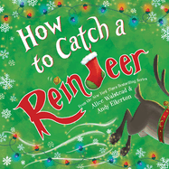 How to Catch a Reindeer by Alice Walstead