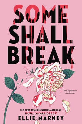 Some Shall Break (None Shall Sleep, book 2) by Ellie Marney