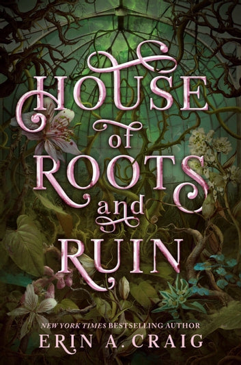 House of Roots and Ruin by Erin A. Craig