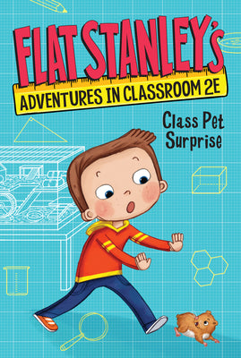 Flat Stanley's Adventures in Classroom 2E: Class Pet Surprise by Kate Egan