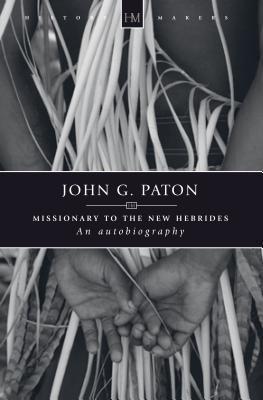 John G. Paton: Missionary to the New Hebrides by John G. Paton